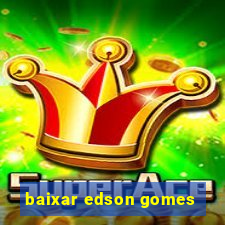 baixar edson gomes